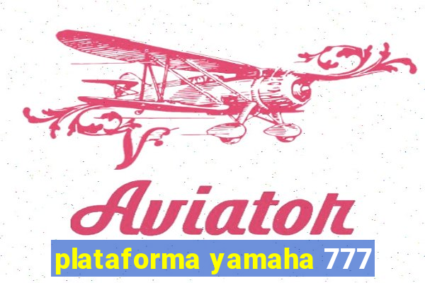 plataforma yamaha 777